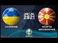 FT : UKRAINE 2 vs 1 NORTH MACEDONIA || LIVE EURO 2021 PES