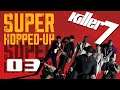 How Soon Is Now! | Killer7 (Part 3) - Super Hopped-Up
