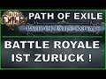 PATH OF EXILE - Battle Royale ist AB SOFORT zurück ! [ deutsch / german / POE ]