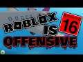 Roblox is OFFENSIVE