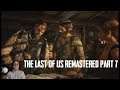 The Last of Us Remastered Walkthrough Part 7- RUNNING FROM THE INFECTED!