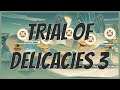 Trial of Delicacies: Day 3