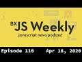 BxJS Weekly Ep. 110 - April 18, 2020 (javascript news podcast)
