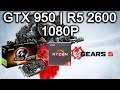 Gears of War 5 - GTX 950 2Gb | R5 2600 | 1080P