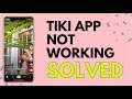 How To Fix Tiki App Not Working Problem Solve