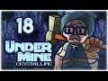 LEGENDARY THROW RUN! | Let's Play UnderMine | Part 18 | Crystalline Update Gameplay