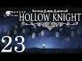 Let's Play Hollow Knight (BLIND) Part 23: WE GRUBBIN'