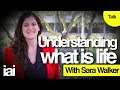 Life is what? | Sara Walker