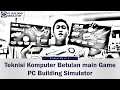 PC Building Simulator Part 1 : Teknisi Komputer Beneran main Game PC Building Simulator