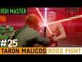 STAR WARS JEDI FALLEN ORDER Gameplay Part 25 - TARON MALICOS BOSS FIGHT (Full Game) | JEDI MASTER