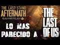 🧟THE LAST STAND AFTERMATH español🏚 I COMO ES, impresiones I El The Last Of Us para PC??