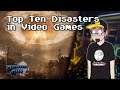 Top Ten Disasters In Video Games