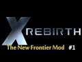 X Rebirth - The New Frontier Mod Ep.1