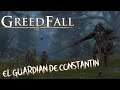 CONSTANTIN SE TRANSFORMA - Greedfall #23