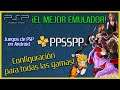 EL MEJOR EMULADOR DE PSP | PPSSPP PARA ANDROID - CONFIGURACIÓN PERFECTA PARA GAMA ALTA, MEDIA Y BAJA