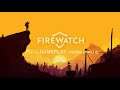 FIREWATCH || FULL GAMEPLAY || NO COMMENTARY || PART 6