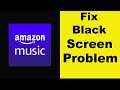 How to Fix Amazon Music App Black Screen Error Problem in Android & Ios | 100% Solution