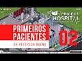 Pacientes e Zeladoria #02 | PROJECT HOSPITAL