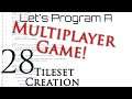 Programming | Multiplayer Development | Episode 28 | Tileset Creation