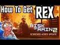 Risk of Rain 2 How to Unlock REX | Scorched Earth Update
