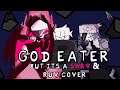 Sarv has Finally Lost it! (God-Eater but it's a Sarv & Ruv cover)