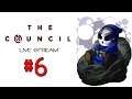 The Council | Live Stream Ep.6 | Demonic Influence? [Wretch Plays]