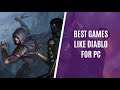 Top 7 Games Like Diablo Series for PC