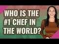 Who is the #1 chef in the world?