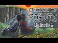 Choice of Robots - Episode 2 - Confused And Angry