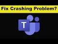 Fix Microsoft Teams App Keeps Crashing Problem Android & Ios - Microsoft Teams App Crash Issue