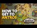 How to get to Antros WoW
