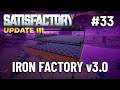 Iron Factory v3.0 | Satisfactory (Update 3) | Let's Play Ep 33