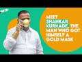 Meet Shankar Kurhade, The Man Who Got Himself A Gold Mask