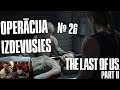 OPERĀCIJA IZDEVUSIES - The Last Of Us Part II #26 | PS4PRO