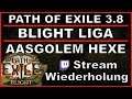 PATH OF EXILE - BLIGHT - Aasfresser Golem Hexe [ Stream - Wiederholung / poe / deutsch / german ]