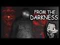 THIS HORROR GAME IS ULTRA SCARY!! ~From The Darkness~