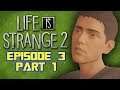 WASTELANDS - Life is Strange 2 Episode 3: Part 1