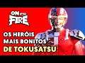 7 heróis de TOKUSATSU com visual mais bonito | On Fire #55