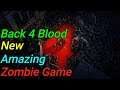 🎮BACK 4 BLOOD! 😀NEW ZOMBIE GAME 😁FROM LEFT 4 DEAD CREATORS! 😎