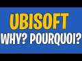 Cher Ubisoft, Pourquoi ...