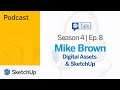 Digital Assets and SketchUp - Mike Brown | SketchUp Talk S4E8