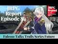 Falcom Talks Trails Future - JRPG Report Episode 84
