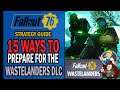 Fallout 76 Wastelanders - 15 Ways to PREPARE for the Upcoming DLC! | Strategy Guide
