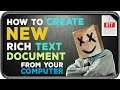 How to create A New Rich Text Document.rtf from your computer .
