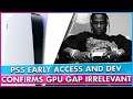 PS5 Early Access, Developer Confirms PS5 and Xbox GPU Gap Irrelevant and More