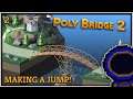 THE FIRST.... JUMP!  |  Olexa is not an Engineer in Poly Bridge 2  |  2
