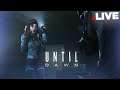 ๐ดUNTIL DAWN Live | How many can we save? Pt.1