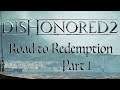 Dishonored 2- Road to Redemption part 1: A long day in Dunwall