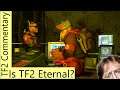 Is TF2 Eternal? [TF2] [Commentary]