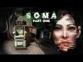 This Is Going To Be Great! - SOMA | Full Playthrough - Part 1